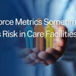 Workforce Metrics Sometimes Misses Risk in Care Facilities.jpg